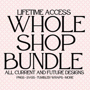 Whole Shop PNG Bundle, Lifetime Access, Sublimation Designs, Digital Downloads, T-shirt Design Bundle, SVG Bundle