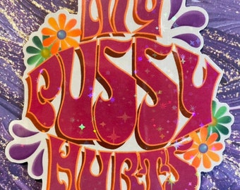 My Pussy Hurts Graphic Slogan Phrase Feminist Glitter/Holographic 70s Themed Bubble Letter 1970s Cute Sticker