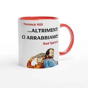 May include: White ceramic mug with a red rim and handle. The mug features a black and white image of Terence Hill and Bud Spencer with the text "...ALTRIMENTI CI ARRABBIAMO!" and "Terence Hill" and "Bud Spencer" in black text.