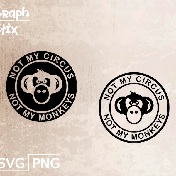 Not my circus not my monkeys, funny text, premium vector logo, decal, Clipart SVG design for print and cut