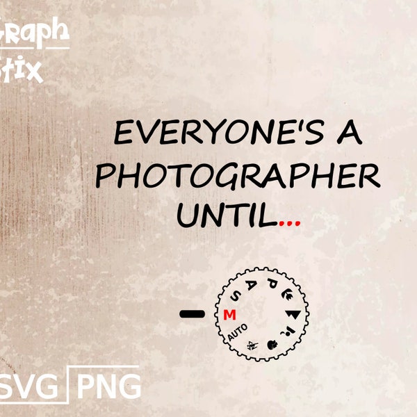 Everyone's a photographer until, funny text, premium vector logo, decal, Clipart SVG design for print and cut