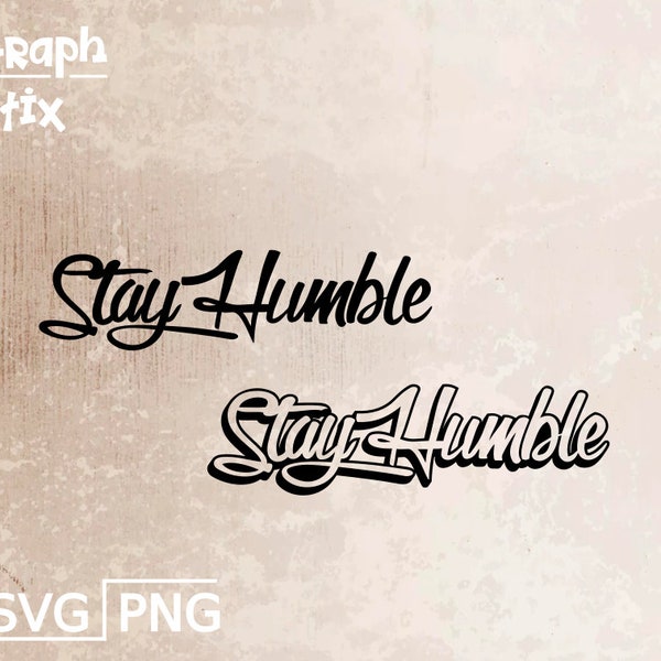 Stay humble, text and logo design, premium vector, decal, Clip art SVG sign for print and cut