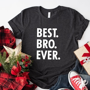 Best. Bro. Ever. T-Shirt Best Brother Ever Funny Friend Tee Best. Bro. Ever. T-Shirt Best Brother Ever Funny Friend Tee