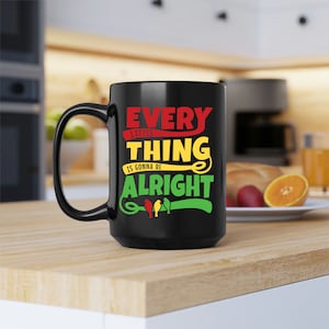 Bob Marley Coffee Mug,Every Little Thing Is Gonna Be Alright,11 or 15 Oz Size Mug,Reggae Music Mug,White Black Ceramic Mug,Famous Lyrics Mug