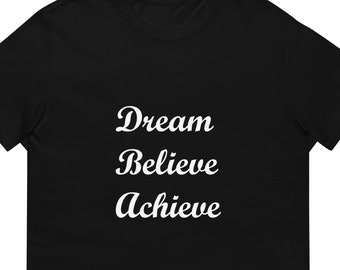 May include: Black t-shirt with white text that reads "Dream Believe Achieve".