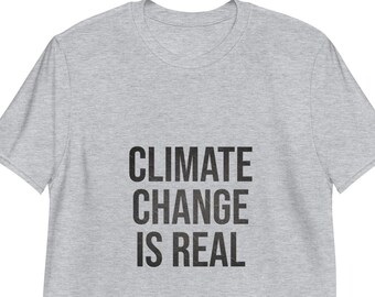 May include: A heather gray t-shirt with the text "CLIMATE CHANGE IS REAL" printed in black.