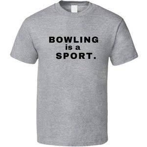 Bowling Is A Sport - Statement Shirt - Unisex - Family Tees