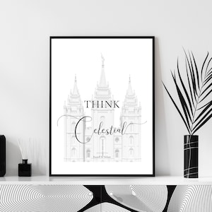 May include: Black and white printable art print featuring a line drawing of the Salt Lake Temple with the quote "Think Celestial" by Russell M. Nelson.