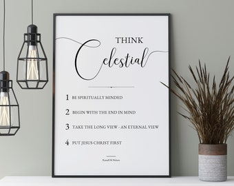 Think Celestial Print - Russell M Nelson Quote - LDS General Conference Quote - LDS Quotes - Lds Wall Art - Lds PRINTABLE