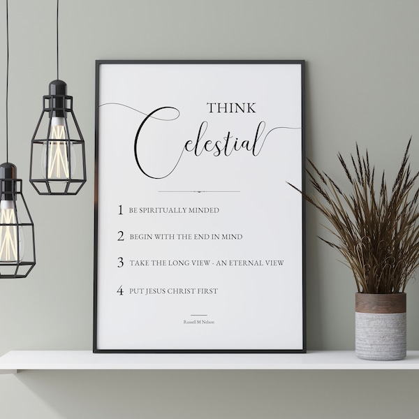 Think Celestial Print - Russell M Nelson Quote - LDS General Conference Quote - LDS Quotes - Lds Wall Art - Lds PRINTABLE