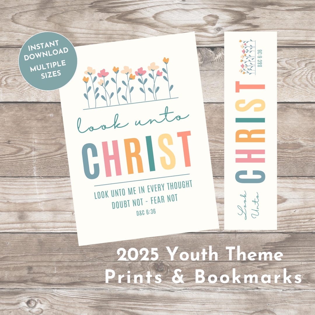 LDS 2025 Youth Theme - Prints and Bookmarks - Look Unto Christ - Young