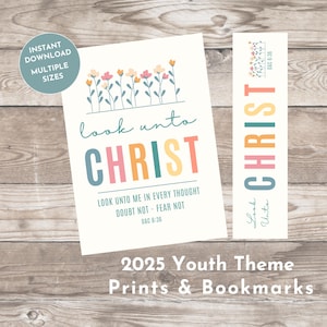LDS 2025 Youth Theme - Prints and Bookmarks - Look Unto Christ - Young Women Christmas Gift - LDS Print - LDS Young Women - Lds Printable