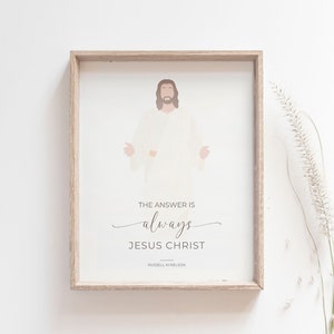 The Answer is Always Jesus - Russell M Nelson Quote - General Conference Quote - LDS Art Jesus Christ - LDS Wall Art - LDS Prints - Printabl
