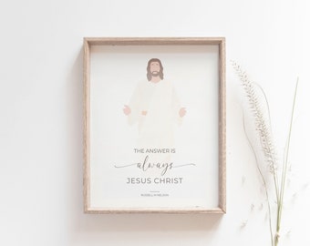 The Answer is Always Jesus - Russell M Nelson Quote - General Conference Quote - LDS Art Jesus Christ - LDS Wall Art - LDS Prints - Printabl