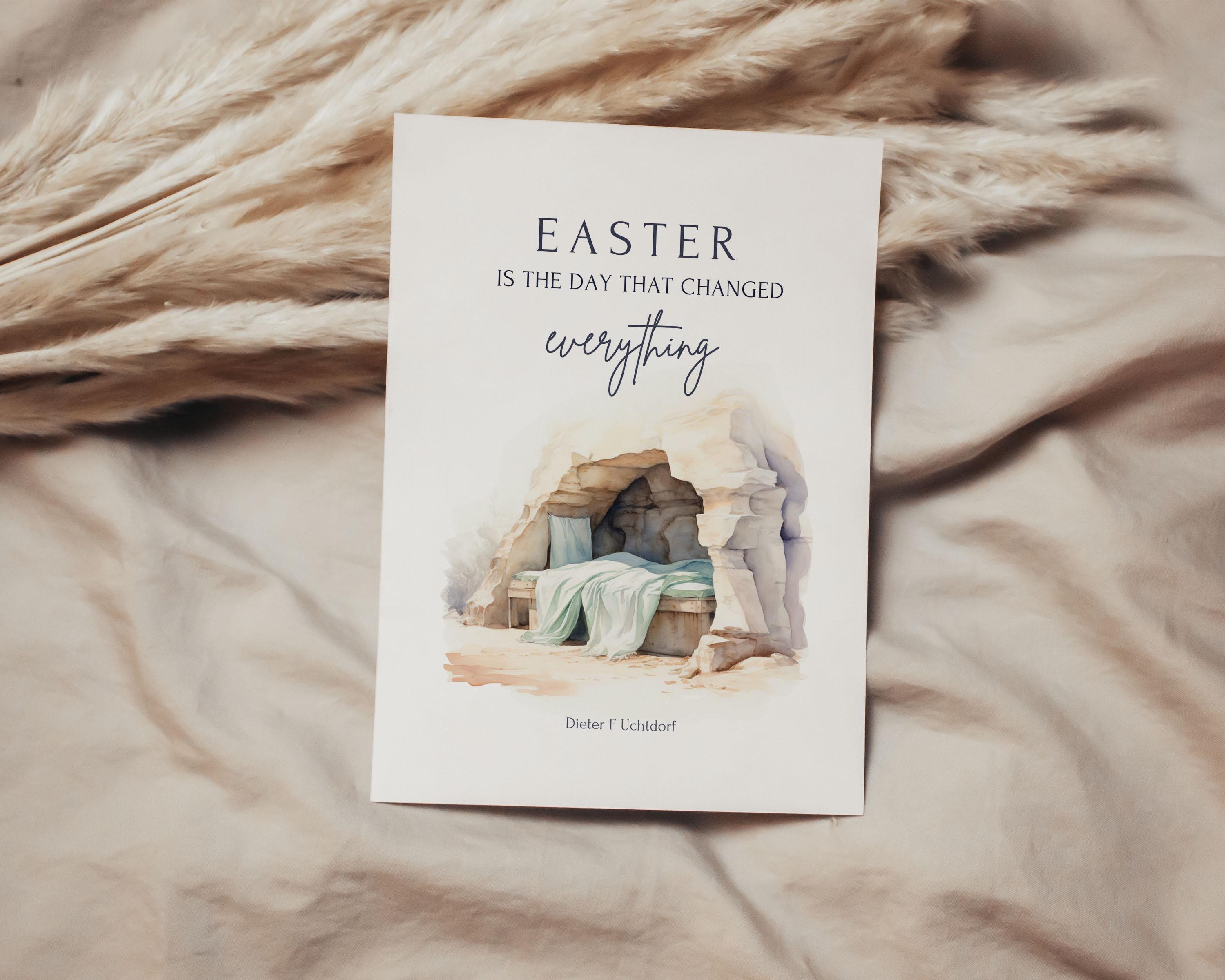 LDS Easter Print Easter Changed Everything Dieter F Uchtdorf Lds