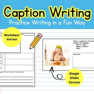 May include: A blue background with the words "Caption Writing" and "Practice Writing in a Fun Way" in yellow and black. The image includes a worksheet and a Google Slides version for caption practice, with a photo of a baby.