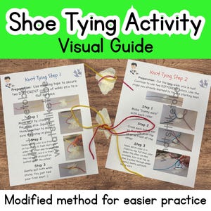 May include: A visual guide for shoe tying activity. Two sheets of paper with step-by-step instructions and illustrations for tying shoelaces. The text reads "Shoe Tying Activity Visual Guide" and "Modified method for easier practice."