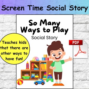 May include: A children's social story titled "So Many Ways to Play" with a cartoon illustration of a boy and toys. The cover includes the text "Screen Time Social Story" and "Teaches kids that there are other ways to have fun!"