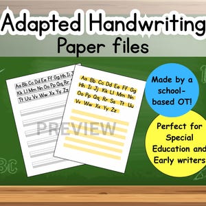 May include: Two white sheets of paper with handwriting guides, one with lines and the other with letter examples. The text "Adapted Handwriting Paper files" is at the top. A blue circle says "Made by a school-based OT!" and a yellow circle says "Perfect for Special Education and Early writers."