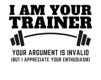 Könnte beinhalten: Schwarzweißgrafik mit einer Langhantel und dem Text "Ich bin dein Trainer. Dein Argument ist ungültig (aber ich schätze deinen Enthusiasmus)".