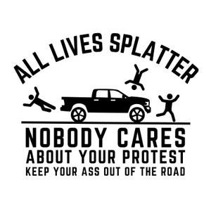 All Lives Splatter Nobody Cares About Your Protest Decal Sticker