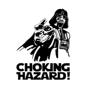 Darth Vader Choking Hazard SVG PNG | Digital Download | Cricut | Silhouette Cut File | Star Wars | Funny | Humor