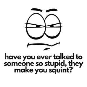 You’re Stupid SVG PNG | Digital Download | Cricut | Silhouette Cut File | Funny | Humor | Squint