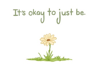 It's Okay to Just Be Print | mental health art, therapy print, therapy office, counseling art, flower print, therapist decor, affirmations