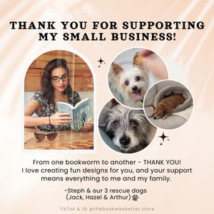 Peut inclure: Une femme lisant un livre intitul&eacute; "A Man Called Ove" dans un caf&eacute;. L'image pr&eacute;sente &eacute;galement trois chiens, dont un Yorkshire Terrier. Le texte "THANK YOU FOR SUPPORTING MY SMALL BUSINESS!" est en haut de l'image. Le texte "From one bookworm to another - THANK YOU! I love creating fun designs for you, and your support means everything to me and my family. -Steph & our 3 rescue dogs (Jack, Hazel & Arthur) TikTok & IG @thebookwasbetter.store" est en bas de l'image.