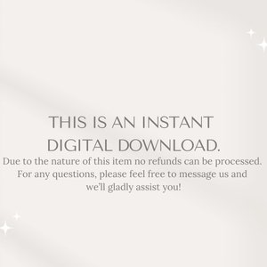 May include: Text on a white background that reads "THIS IS AN INSTANT DIGITAL DOWNLOAD. Due to the nature of this item no refunds can be processed. For any questions, please feel free to message us and we'll gladly assist you!"