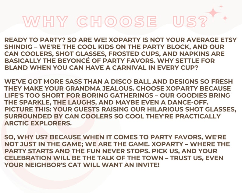 May include: A pink and white graphic with the text "WHY CHOOSE US?" and a description of why to choose Xoparty for party favors. The text says that Xoparty is not your average Etsy shop and that they offer fun and unique party favors that will make your guests happy. The text also says that Xoparty is the game when it comes to party favors.