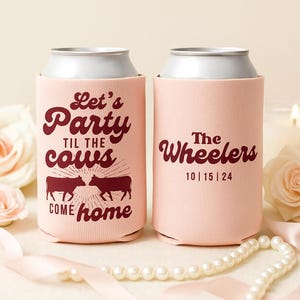 Rustic Wedding Can Cooler | Let’s Party Til The Cows Come Home | Country Wedding Favor | Personalized Bride and Groom Drink Holder