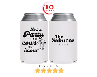 Country Wedding Can Cooler | Lets Party Til the Cows Come Home Custom Drink Favor | Rustic Western Wedding Favor | Cowboy-Themed Celebration