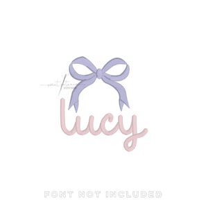 May include: A light purple bow and the name "Lucy" in a pink script font are displayed on a white background. The text "FONT NOT INCLUDED" is at the bottom. The design is likely for embroidery or a similar craft project.