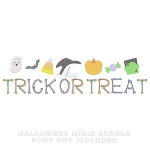 May include: A Halloween-themed design featuring the phrase "TRICK OR TREAT" in a bone-like font, with accompanying embroidered images of a ghost, bat, candy corn, witch hat, pumpkin, candy, and Frankenstein's monster. The text "HALLOWEEN MINIS BUNDLE FONT NOT INCLUDED" is below.