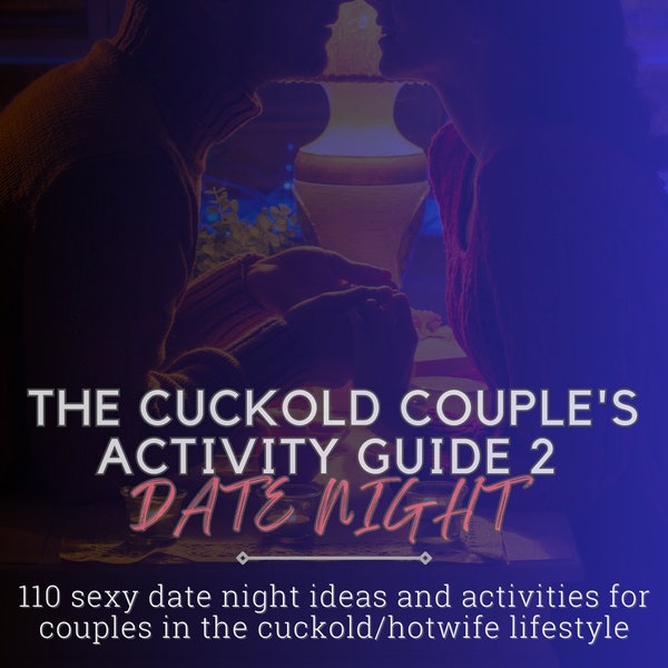 The Cuckold Couple's Activity Guide 2 - Date Night!