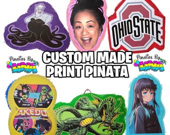 May include: A collection of custom-made print piñatas in various shapes and designs. The piñatas feature images of a woman, a cartoon character, a college logo, and other graphics. The text "CUSTOM MADE PRINT PIÑATA" is displayed in the center.