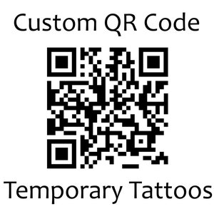 May include: Black and white QR code with the text "Custom QR Code" above and "Temporary Tattoos" below.