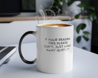 If Reading Please Walk Away Quitely Coffee Cup Mug, Color Changing Coffee Cup, Made in USA, Temperature Sensitive Technology, Tea Cup