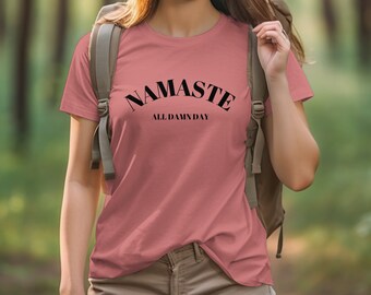 Namaste All Damn Day T-Shirt, Yoga Lover Graphic Tee, Mindfulness, Meditation Apparel, Spiritual Top, Zen Clothing, Valentines Day Gift