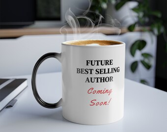 Future Best Selling Coming Soon Author Coffee Cup Mug, Color Changing Coffee Cup, Made in USA, Temperature Sensitive Technology, Tea Cup