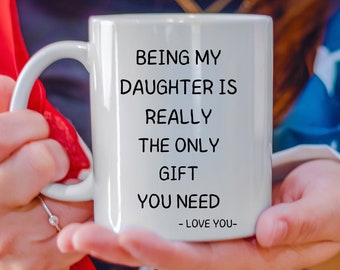 Funny Daughter Mug, Gift From Dad, 11oz Ceramic