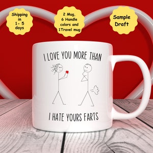 Funny Boyfriend Gift Valentines Day Gift for Him Gift for Husband, Boyfriend Mug Gifts for Men, I Love You More than I Hate your Farts mug