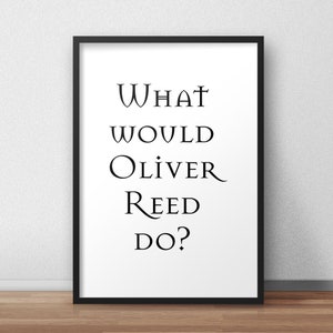 Oliver Reed – &#39;What would Oliver Reed do?&#39;