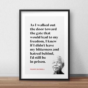 Nelson Mandela Quote &#39;As I walked out the door toward the gate that would lead to my freedom...&#39;