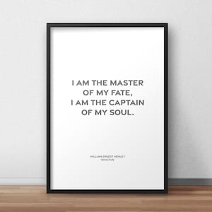 Poem by William Ernest Henley &#39;Invictus&#39; (extract) – I am the master of my fate, I am the captain of my soul...