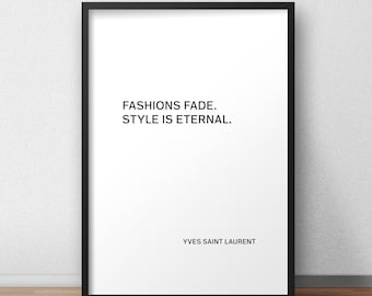 Yves Saint Laurent Quote &#39;Fashions fade, style is eternal&#39;