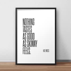 Kate Moss Quote &#39;Nothing tastes as good as skinny feels&#39;
