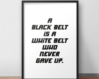 Sofortdownload | Martial Arts Zitat 'A Black Belt Is A White Belt Who Never Gave Up'