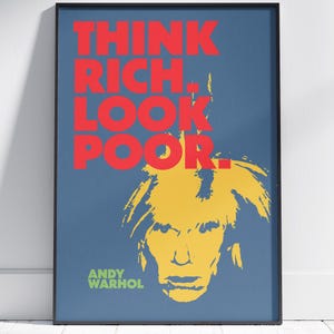 Andy Warhol quote &#39;Think rich Look poor&#39; | colour version